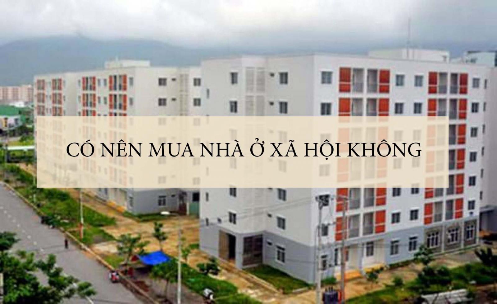 C&oacute; n&ecirc;n mua nh&agrave; ở x&atilde; hội kh&ocirc;ng 