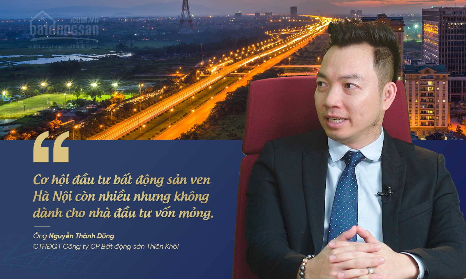 &Ocirc;ng Nguyễn Th&agrave;nh Dũng, BĐS Thi&ecirc;n Kh&ocirc;i n&oacute;i về đất thổ cư v&ugrave;ng ven H&agrave; Nội.