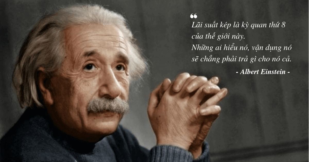 Albert Eistain nhận định về l&atilde;i suất k&eacute;p.