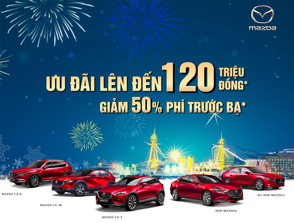 Mazda tung ưu đ&atilde;i cao nhất l&ecirc;n tới 120 triệu.