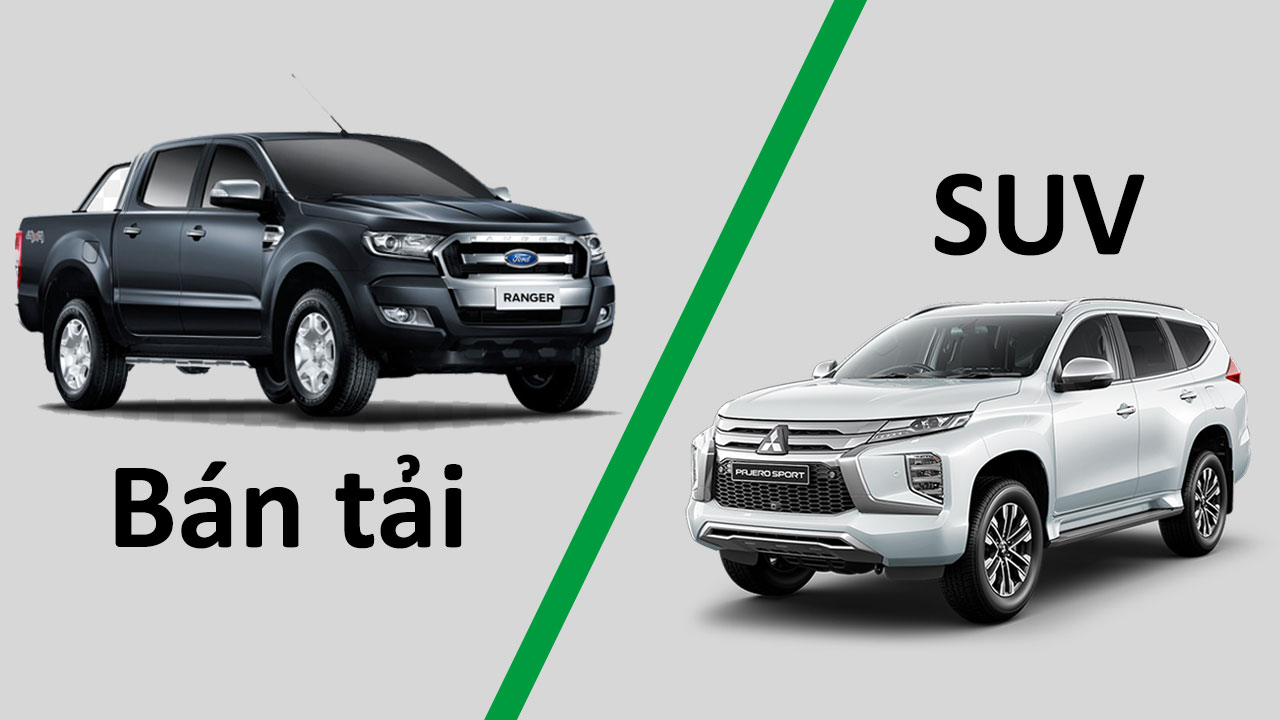 Chọn SUV hay Bán tải.