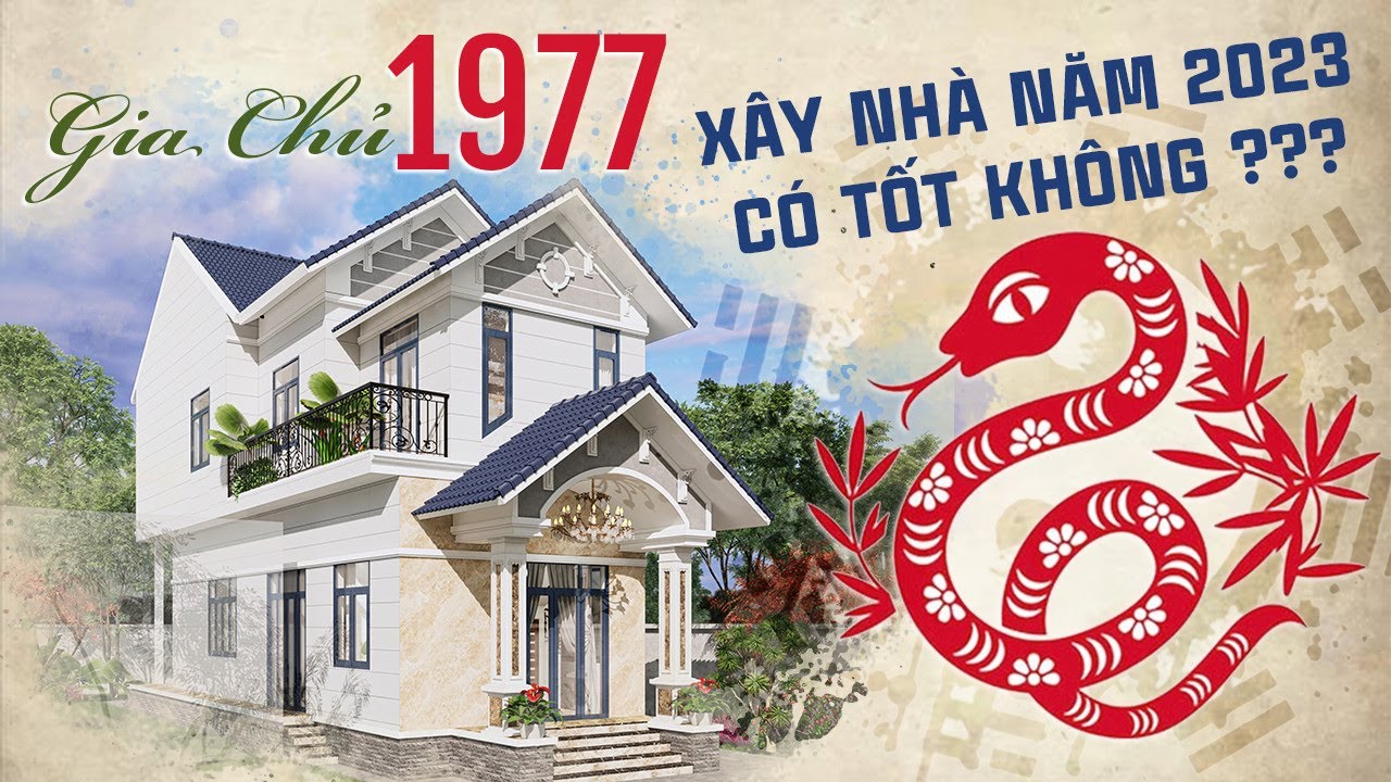 1977 xây nhà năm 2023 có tốt không