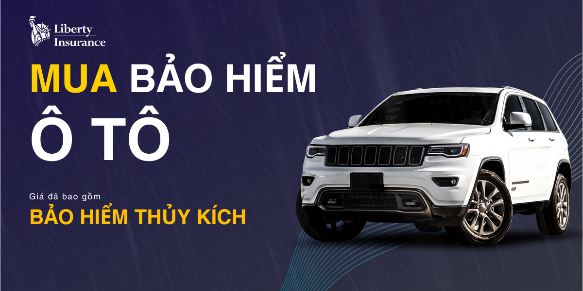 Bảo hiểm &ocirc; t&ocirc; Liberty gồm bảo hiểm thủy k&iacute;ch