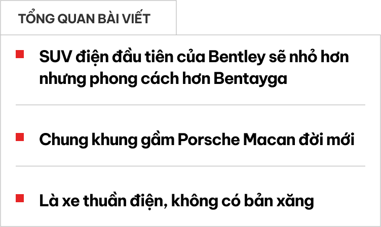 Xem trước mẫu Bentley mới nhỏ hơn và rẻ hơn Bentayga, chung gầm Macan, chỉ chạy điện- Ảnh 1.