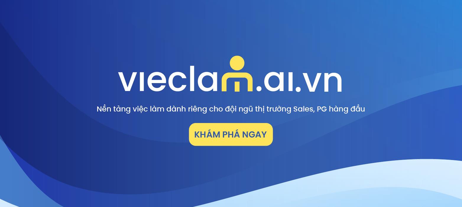 Vieclam.ai.vn &ndash; Nền tảng việc l&agrave;m d&agrave;nh ri&ecirc;ng cho đội ngũ thị trường Sales, PG h&agrave;ng đầu- Ảnh 1.