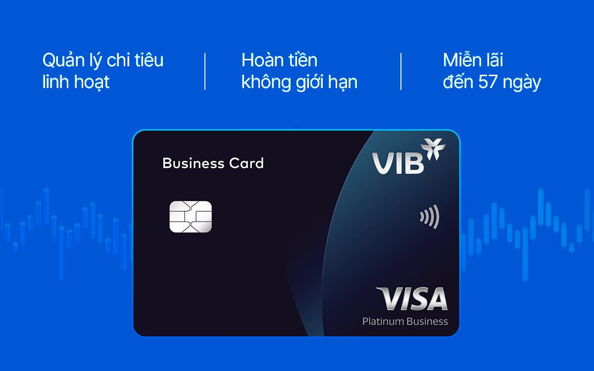 VIB Business Card – Thẻ tín dụng doanh nghiệp miễn lãi 57 ngày, hoàn tiền mọi chi tiêu- Ảnh 2. VIB Business Card – Thẻ tín dụng doanh nghiệp miễn lãi 57 ngày, hoàn tiền mọi chi tiêu- Ảnh 2.