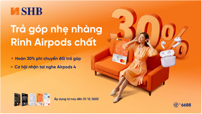 SHB triển khai hàng loạt ưu đãi chi tiêu ngoại tệ, trả góp ưu việt cùng nhiều phần thưởng hấp dẫn- Ảnh 2.