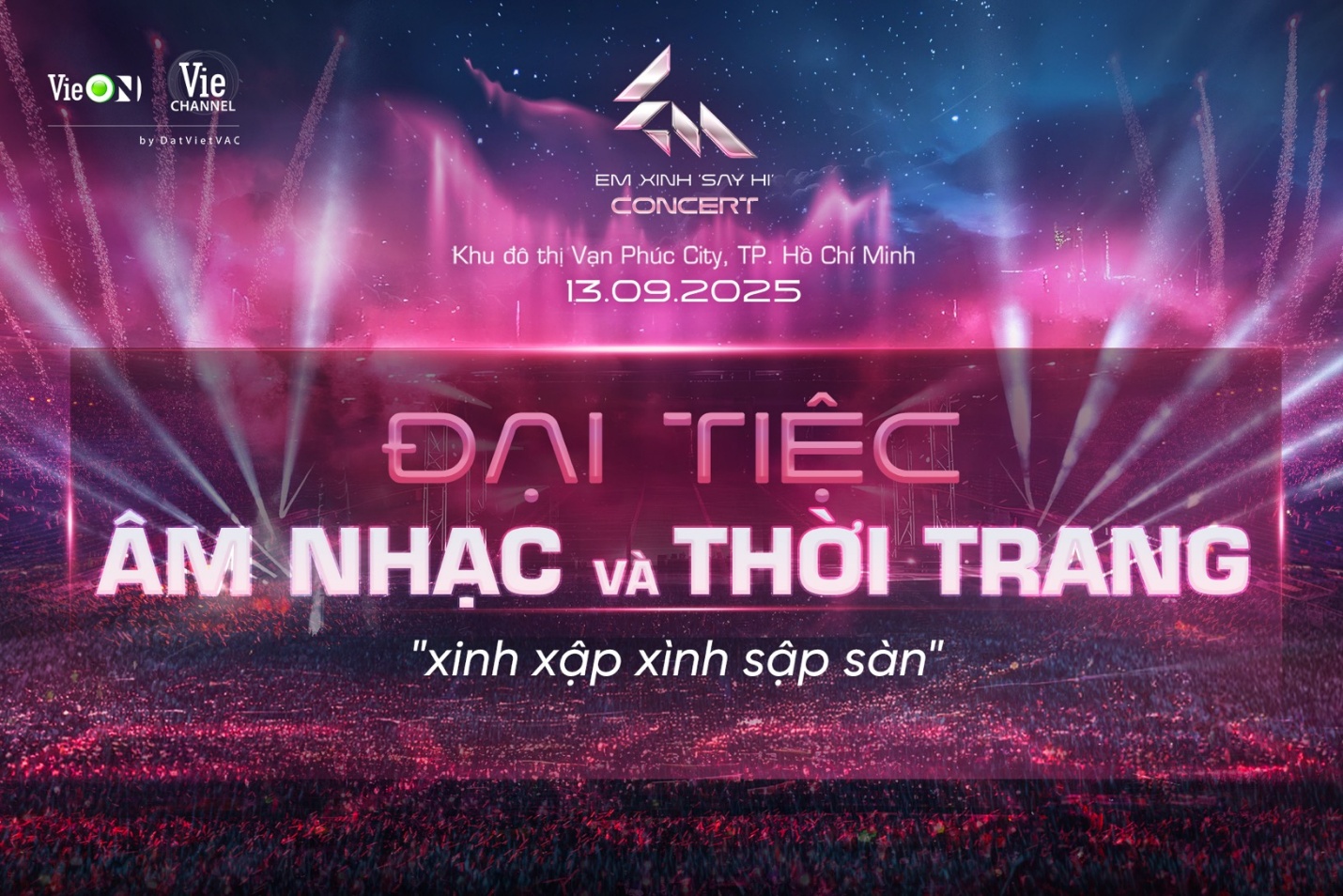 Concert Em Xinh “Say Hi” 13.09 tại Vạn Phúc City: Quà độc quyền - Line-up đỉnh - Trải nghiệm không thể bỏ lỡ- Ảnh 2.