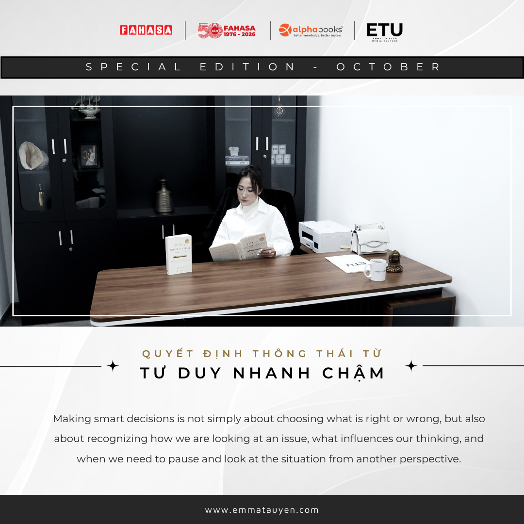 QUYẾT ĐỊNH THÔNG THÁI VỀ “TƯ DUY NHANH VÀ CHẬM” – GÓC NHÌN TỪ DIỄN GIẢ, NHÀ CỐ VẤN EMMA TẠ UYÊN- Ảnh 2.