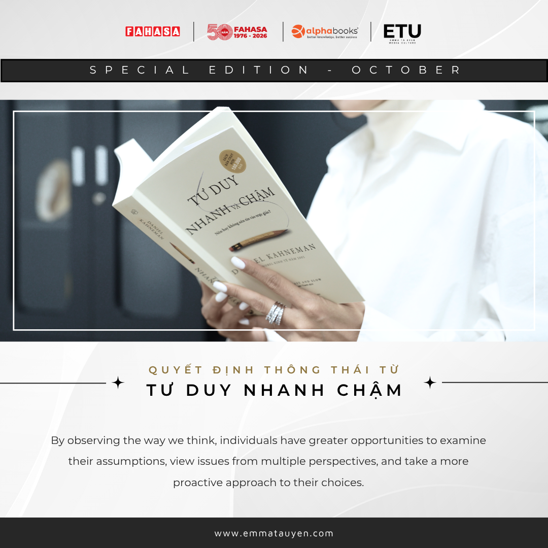 QUYẾT ĐỊNH THÔNG THÁI VỀ “TƯ DUY NHANH VÀ CHẬM” – GÓC NHÌN TỪ DIỄN GIẢ, NHÀ CỐ VẤN EMMA TẠ UYÊN- Ảnh 3.