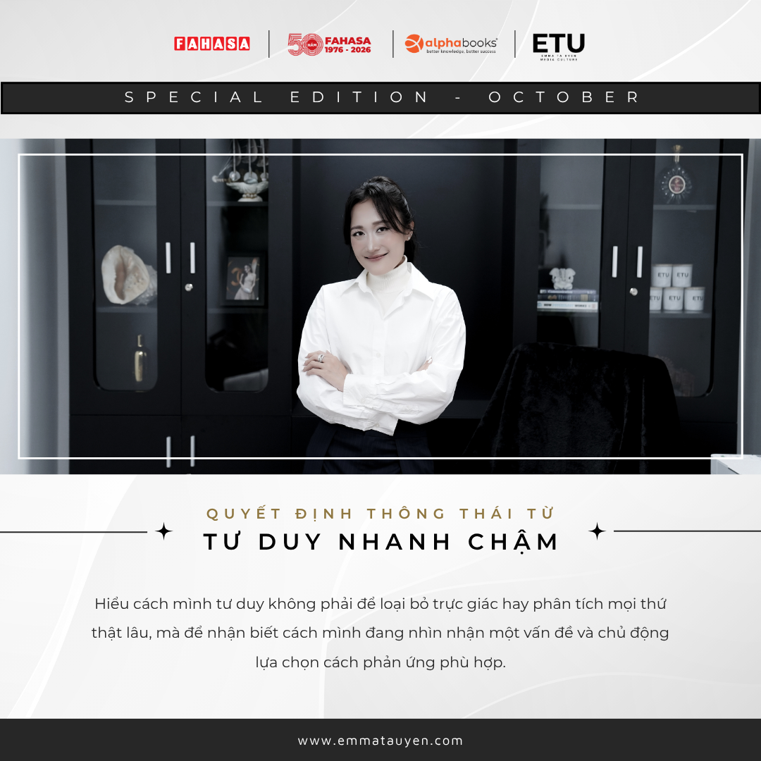 QUYẾT ĐỊNH THÔNG THÁI VỀ “TƯ DUY NHANH VÀ CHẬM” – GÓC NHÌN TỪ DIỄN GIẢ, NHÀ CỐ VẤN EMMA TẠ UYÊN- Ảnh 5.