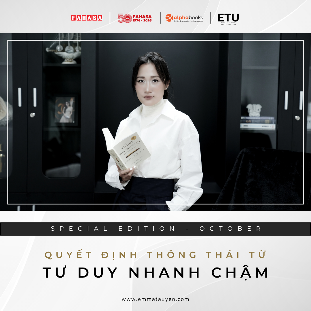 QUYẾT ĐỊNH THÔNG THÁI VỀ “TƯ DUY NHANH VÀ CHẬM” – GÓC NHÌN TỪ DIỄN GIẢ, NHÀ CỐ VẤN EMMA TẠ UYÊN- Ảnh 1.