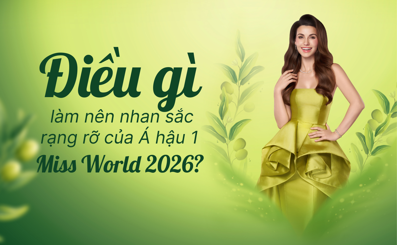 Điều g&igrave; l&agrave;m n&ecirc;n nhan sắc rạng rỡ của &Aacute; hậu 1 Miss World 2026?- Ảnh 1.