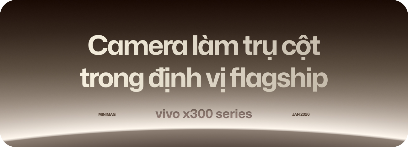 vivo X300 series: Mở đường cho chiến lược flagship d&agrave;i hạn tại thị trường Việt Nam- Ảnh 4.