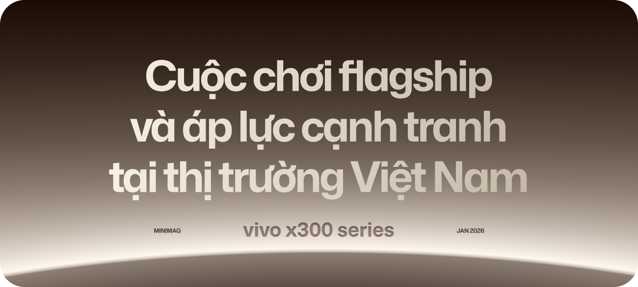 vivo X300 series: Mở đường cho chiến lược flagship d&agrave;i hạn tại thị trường Việt Nam- Ảnh 9.