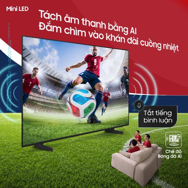 Thăng hạng Samsung AI TV m&agrave;n h&igrave;nh cực đại để xem World Cup si&ecirc;u m&atilde;n nh&atilde;n - Ảnh 2.