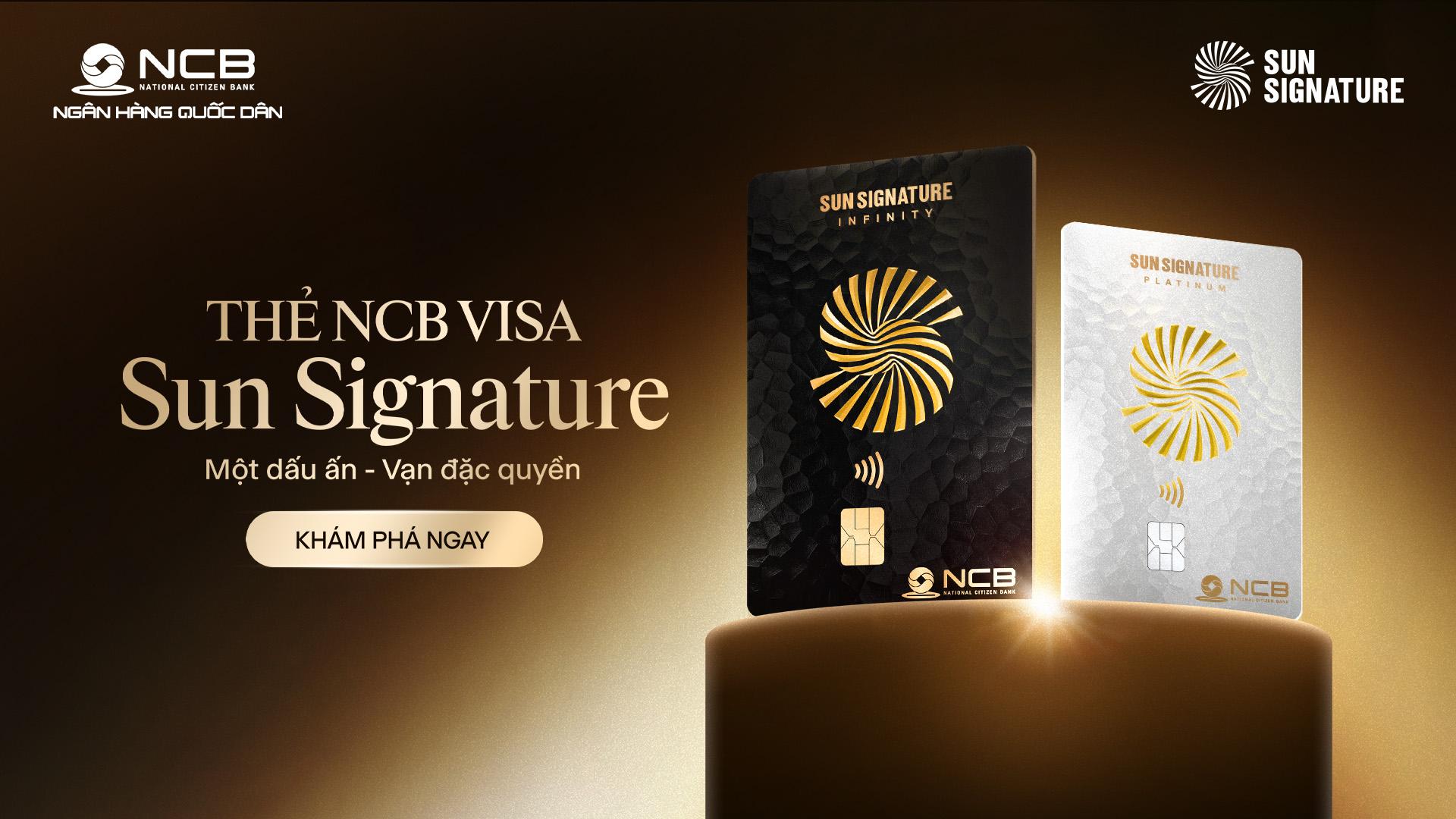 NCB Visa Sun Signature: Một chiếc thẻ, vạn đặc quyền h&agrave;ng đầu Việt Nam - Ảnh 1.