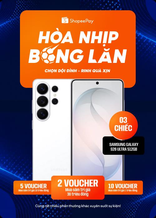 World Cup 2026: L&agrave;m sao để c&oacute; nhiều lượt b&igrave;nh chọn, &ldquo;săn&rdquo; 3 chiếc Samsung Galaxy S26 Ultra v&agrave; voucher h&agrave;ng chục triệu tr&ecirc;n ShopeePay?- Ảnh 2.