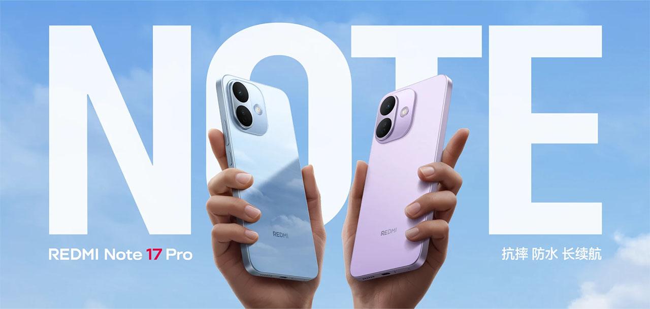Chọn m&aacute;y n&agrave;o? Redmi Note 17, Note 17 Pro hay Note 17 Pro Max - Ảnh 1.