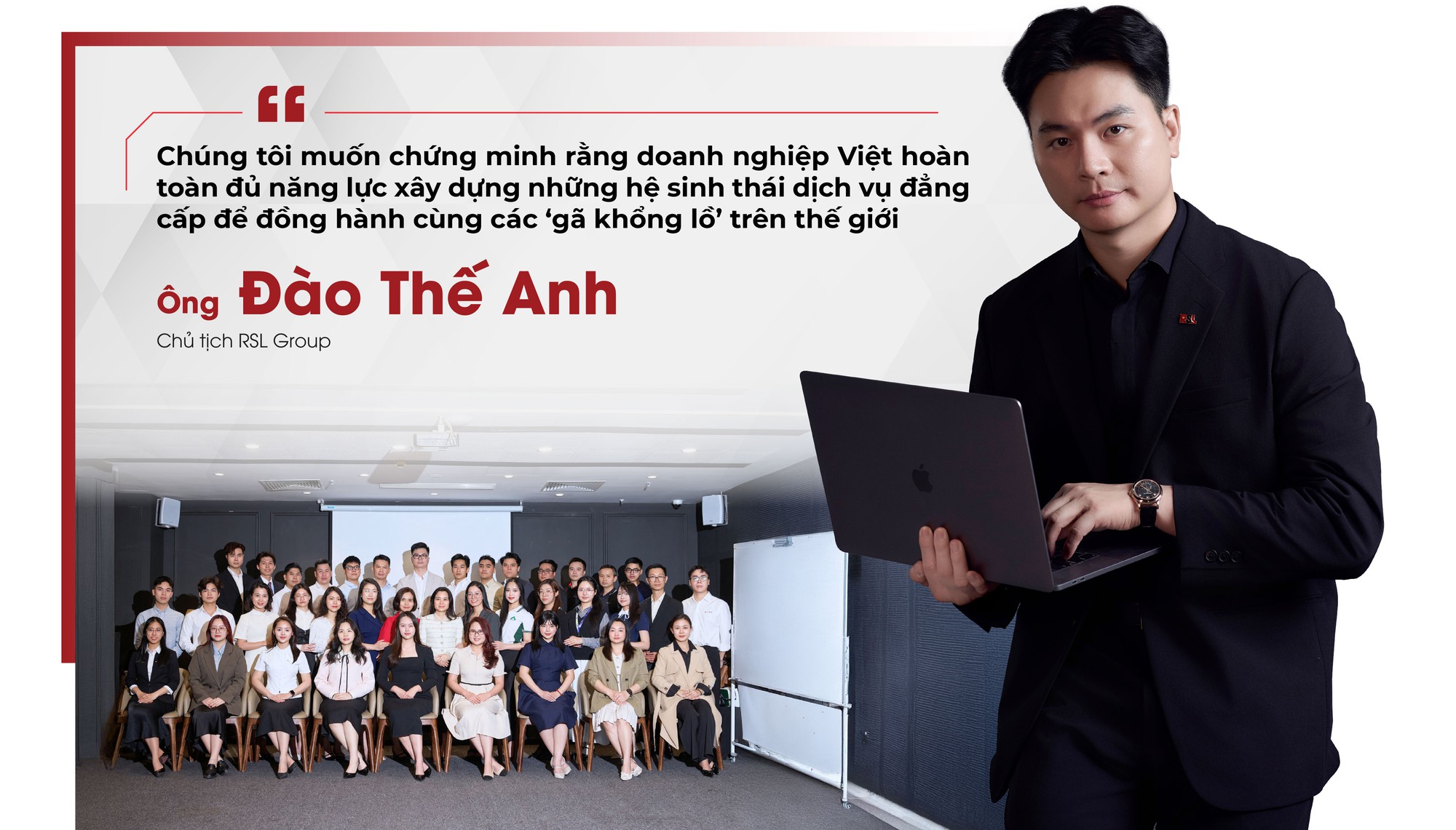 Chủ tịch RSL Group Đào Thế Anh: Từ bài toán quản trị tăng trưởng đến sứ mệnh mang đến dịch vụ tốt nhất - Ảnh 8.