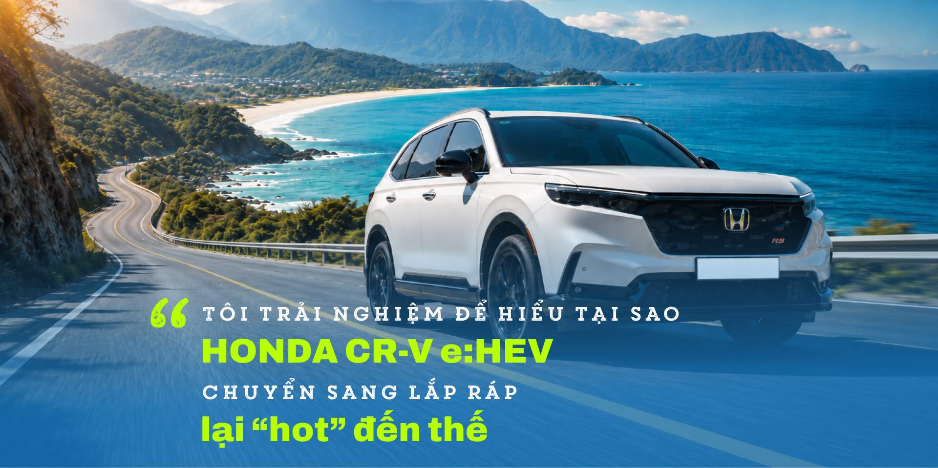 "T&ocirc;i trải nghiệm để hiểu tại sao Honda CR-V e:HEV chuyển sang lắp r&aacute;p lại hot đến thế"- Ảnh 1.
