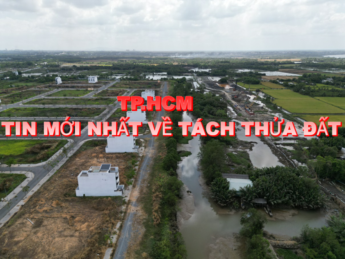 TP.HCM cập nhật quy định mới về tách thửa, hợp thửa đất: Bỏ quy hoạch tỷ lệ 1/2.000 và 1/500- Ảnh 1.