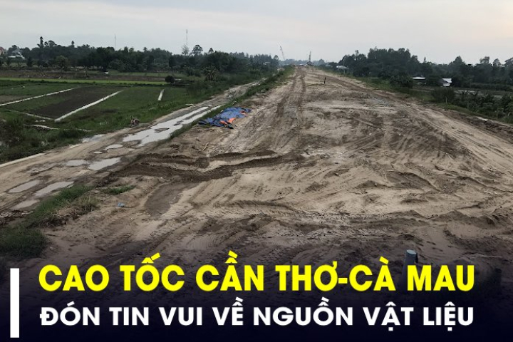 Cao tốc Cần Thơ - Cà Mau dài hơn 110km đón tin vui về nguồn vật liệu- Ảnh 1.