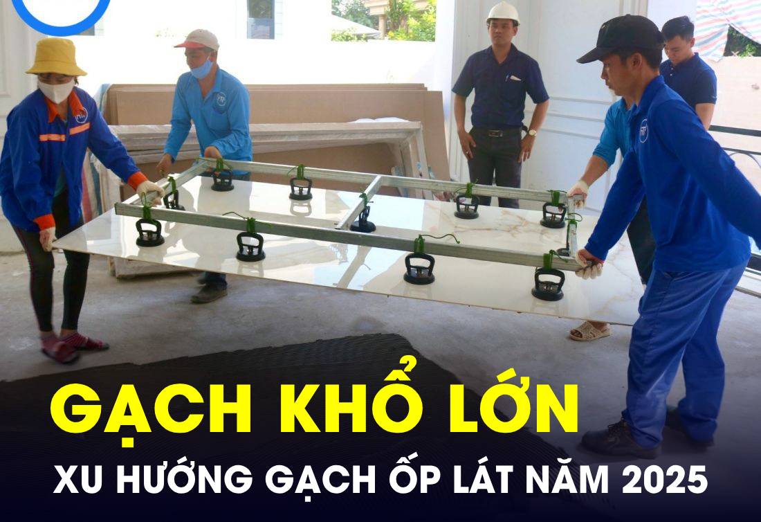 Xu hướng GẠCH ỐP LÁT KÍCH THƯỚC LỚN sẽ chiếm sóng của năm 2025?- Ảnh 1.