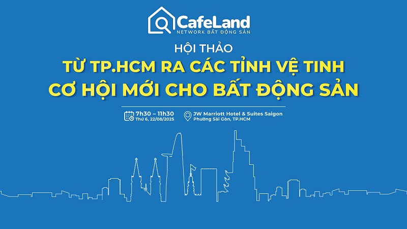 Ngày 22/8: Hội thảo "Từ TP.HCM ra các tỉnh vệ tinh - Cơ hội mới cho bất động sản"- Ảnh 1.