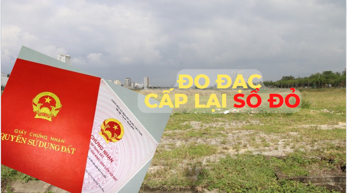 Thủ tục đo đạc, cấp lại sổ đỏ- Ảnh 1. Thủ tục đo đạc, cấp lại sổ đỏ- Ảnh 1.