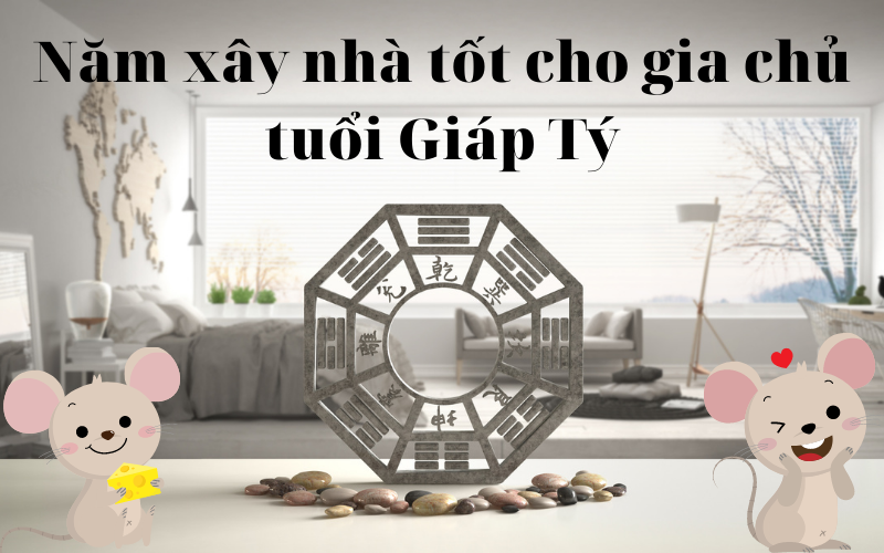Gia chủ 1984 tuổi giáp tý xây nhà năm 2023 có tốt không?