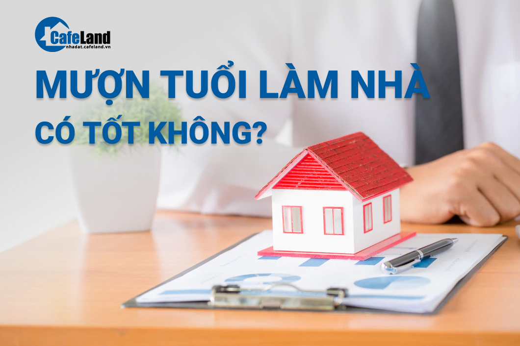 Mượn tuổi làm nhà có tốt không? Thủ tục mượn tuổi xây nhà
