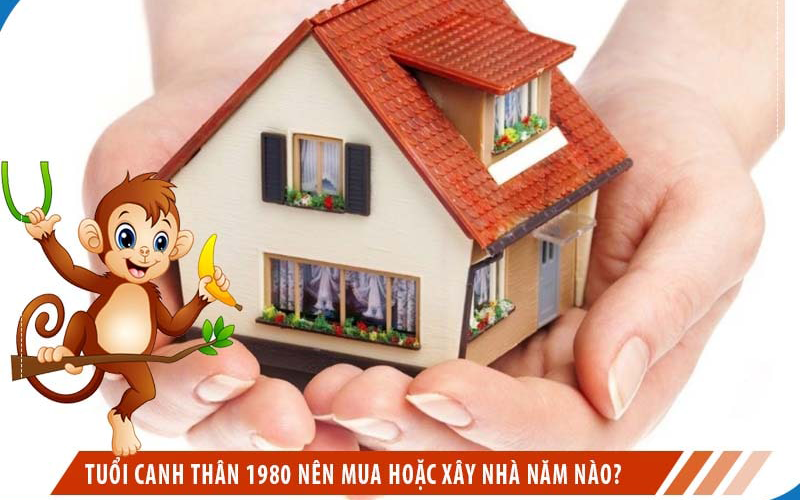 Gia chủ Canh Thân 1980 có nên xây nhà vào năm 2023