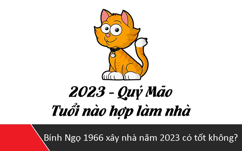 Tuổi Bính Ngọ xây nhà năm 2023 có tốt không?