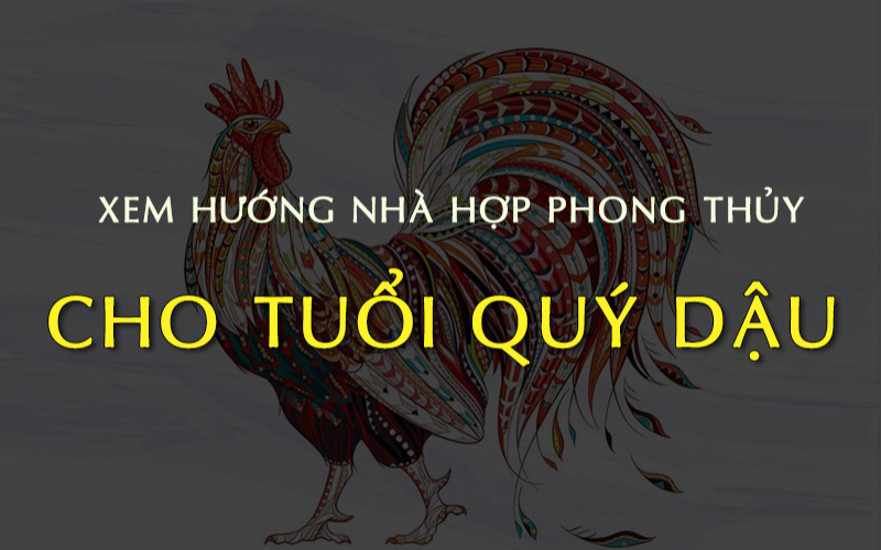 Sơ lược về tử vi gia chủ tuổi Quý Dậu 1993