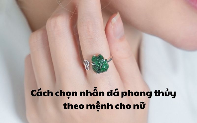 Cách chọn nhẫn đá phong thủy cho nữ