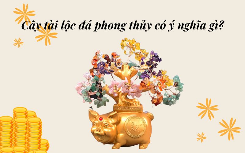Ý nghĩa của cây tài lộc đá phong thủy Thạch anh