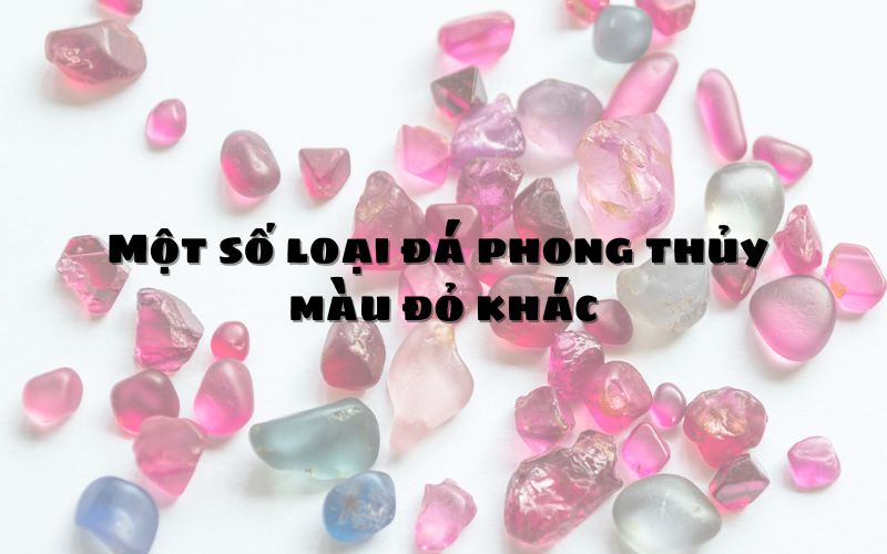 Một số loại đá phong thủy màu đỏ khác