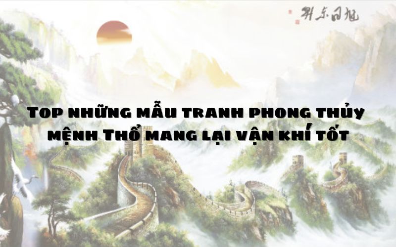 Ý nghĩa tranh phong thủy cho gia chủ mệnh Thổ
