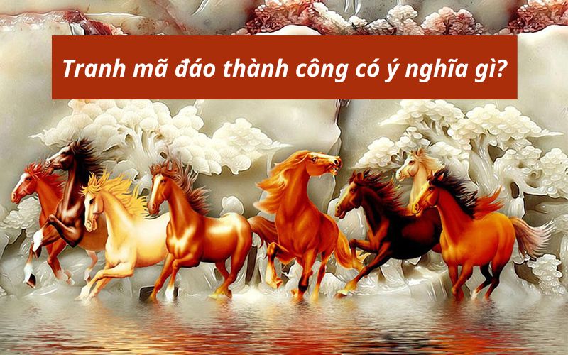 Ý nghĩa của tranh mã đáo thành công