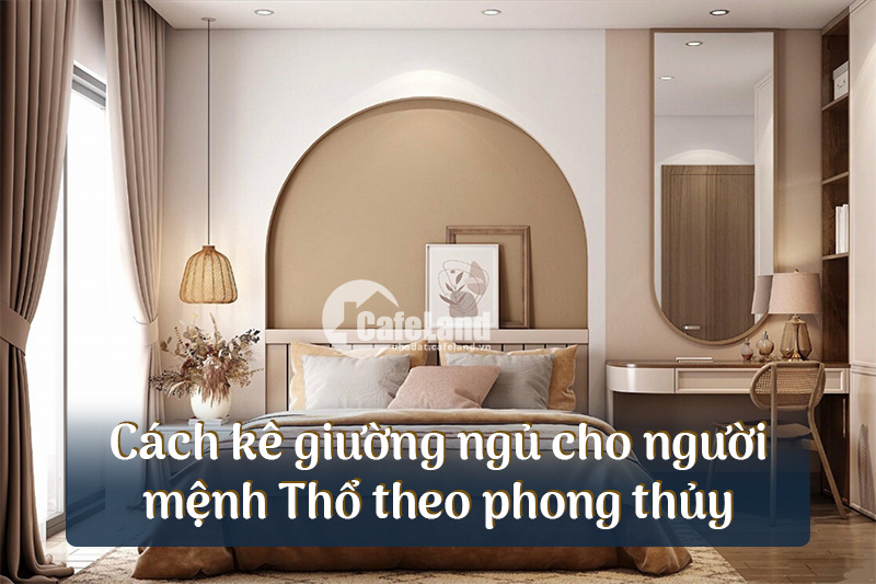 Cách kê giường ngủ cho người mệnh Thổ