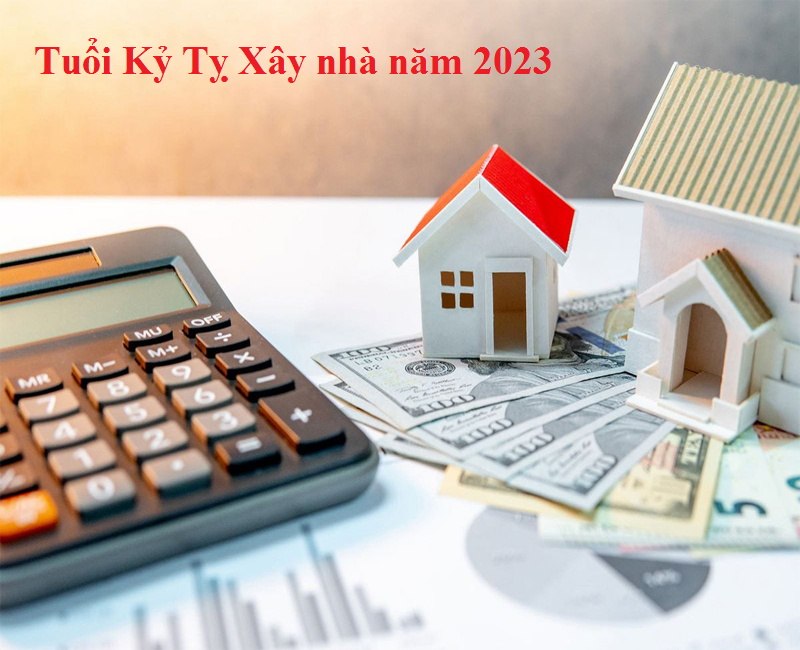 Thông tin tuổi Kỷ Tỵ (1989) xây nhà năm 2023