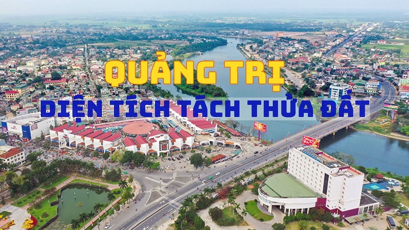 Diện tích tối thiểu được phép tách thửa đất tại Quảng Trị là bao nhiêu?