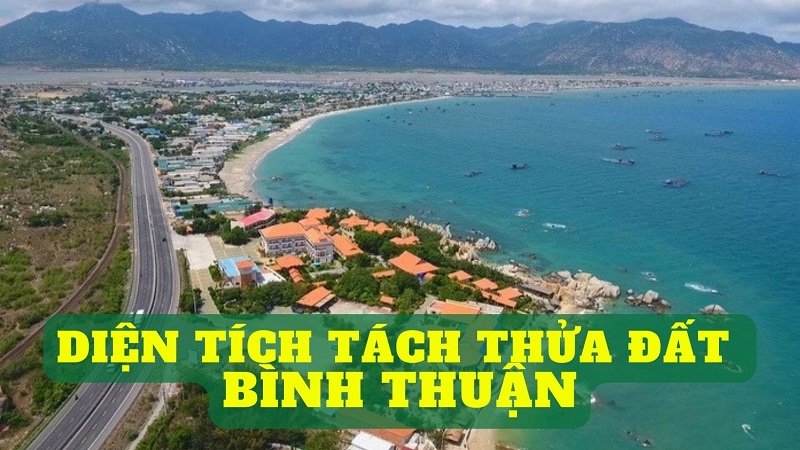 Quy định diện tích tối thiểu được phép tách thửa tại Bình Thuận hiện nay