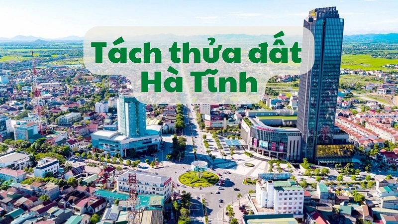 Diện t&iacute;ch tối thiểu được ph&eacute;p t&aacute;ch thửa đất tại H&agrave; Tĩnh mới nhất hiện nay