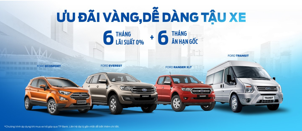 Chương tr&igrave;nh l&atilde;i suất 0% trong 6 th&aacute;ng đầu ti&ecirc;n n&agrave;y chỉ &aacute;p dụng cho 4 d&ograve;ng xe Transit, EcoSport, Ranger v&agrave; Everest