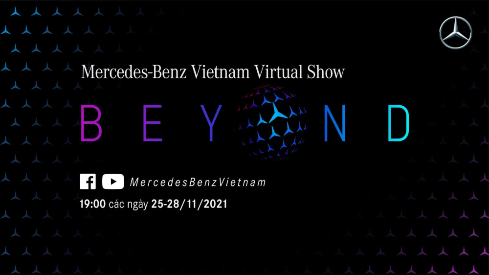Chương trình Mercedes-Benz Việt Nam Virtual Show – BEYOND sẽ diễn ra trực tuyến từ ngày 25 – 28/11/2021 trên các nền tảng mạng xã hội của MBV.
