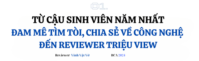 Reviewer công nghệ “lão làng” Vinh Vật Vờ: Mua sản phẩm bị lừa nên quyết tâm làm review, 15 năm làm nghề chưa từng nghĩ phải kiếm nhiều tiền từ công việc- Ảnh 1.