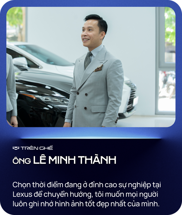 [Trên Ghế 13] Lê Minh Thành - Từ bỏ ‘ngôi vương’ bán Lexus nhiều nhất Việt Nam tới ‘quý ông’ chuyên lướt Lexus- Ảnh 2.