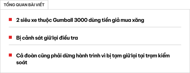 Nóng: 2 siêu xe trong đoàn Gumball 3000 bất ngờ bị cảnh sát giữ lại, nghi dùng tiền giả đổ xăng- Ảnh 1.